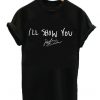 I'll Show You Justin Bieber T-shirt