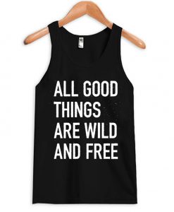 All Good Things Are Wild and Free Adult Tank Top