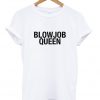 Blowjob Queen Tshirt