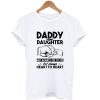 Daddy and daughter not always eye to eye T-shirt