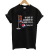 In case of accident my blood type is pepsi T-shirt