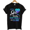 Just a girl who loves softball and slime t-shirt