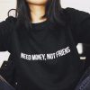 Need Money Not Friends