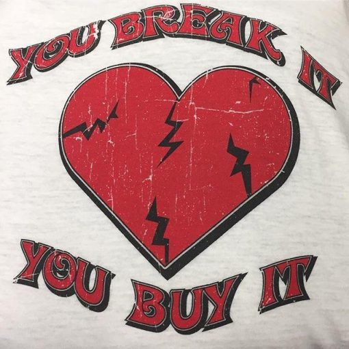 You Break It You Buy It