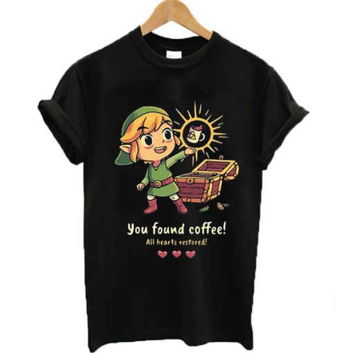 You found coffee all hearts restored T-shirt