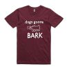 Dogs Gonna Bark T-shirt