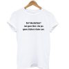 Don't like abortions Just ignore them like you ignore children in foster care T-shirt