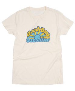 Good Day Sunshine T-shirt