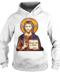Jesus Don’t be a Dick Hoodie