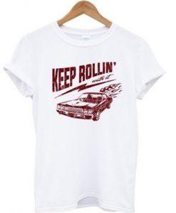 Keep Rollin’ With It T-shirt