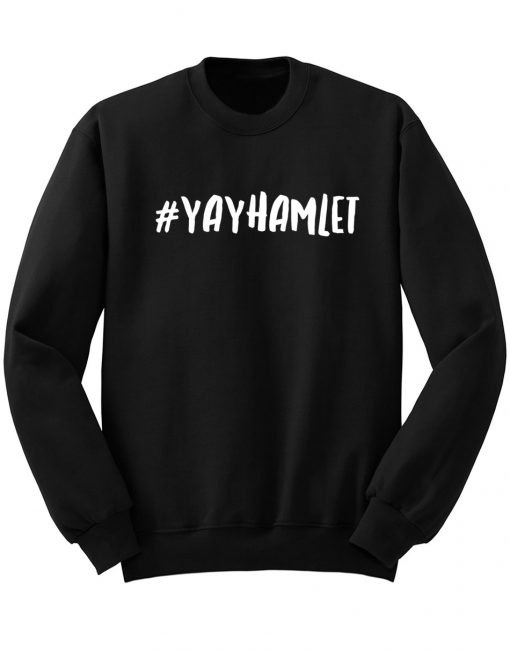 #Yayhamlet Crewneck Sweatshirt