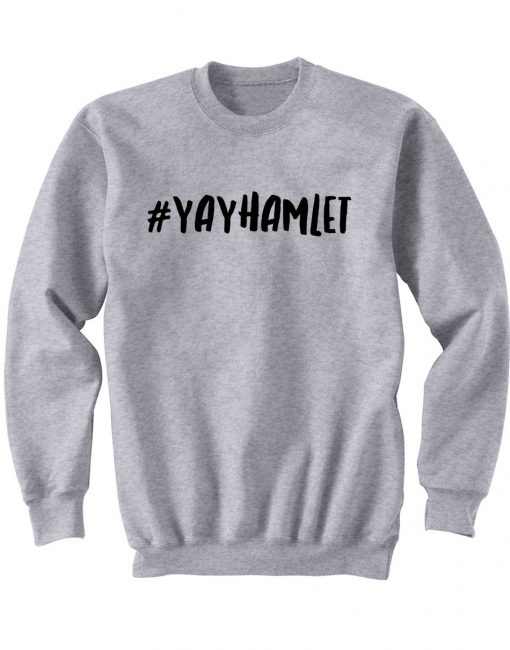 Yayhamlet Sweatshirt