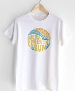 Here Comes the Sun T-shirt