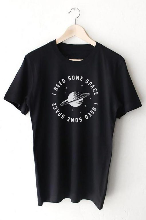 Need Some Space T-shirt