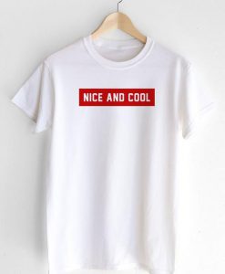 Nice and Cool T-shirt