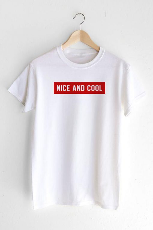 Nice and Cool T-shirt