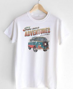 Take More Adventures T-shirt