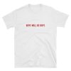 Boys will be boys t-shirt