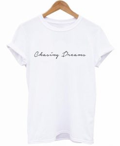 Chasing Dreams T-Shirt