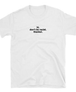 Don't Be Racist T-Shirt