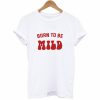 Born To Be Mild T-Shirt