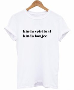 Kinda Spiritual Kinda Boujee T-Shirt