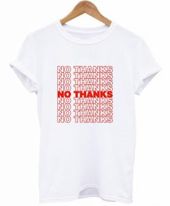 No Thanks T-Shirt