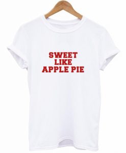 Sweet Like Apple Pie T-Shirt