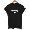 Woman Up T-Shirt