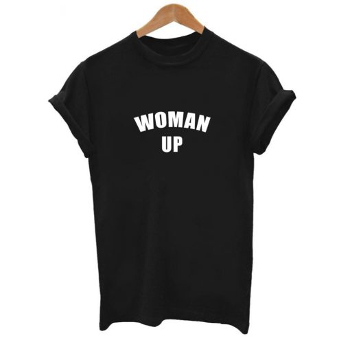 Woman Up T-Shirt