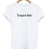 Yugochic T-shirt