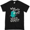 Adventure Time BMO Who Wants to Play Video Games T-shirt