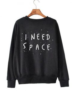 I Need Space Crewneck Sweatshirt