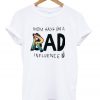 Mom Says I'm a Rad Influence T-shirt