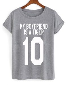 My Boyfriend Is A Tiger T-shirt