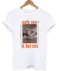 Safe Sex Is Hot Sex T-shirt