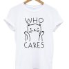 Who Cares Cat T-shirt