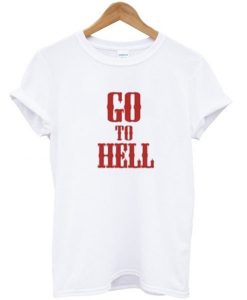 Go To Hell T-shirt