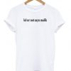 Lol Ur Not Zayn Malik T-shirt