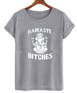 Namaste Bitches Spiritual Buddha T-shirt