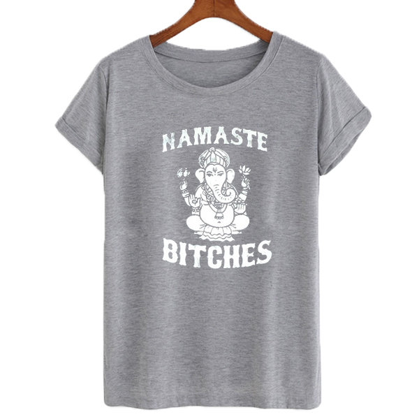 Namaste Bitches Spiritual Buddha T-shirt