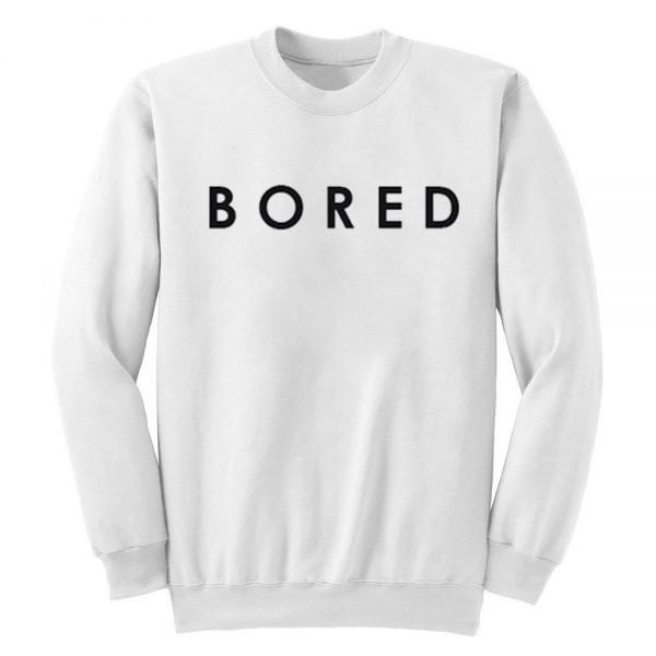 Bored Sweatshirt