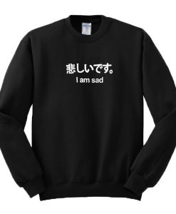 Japanese I'm Sad Sweatshirt