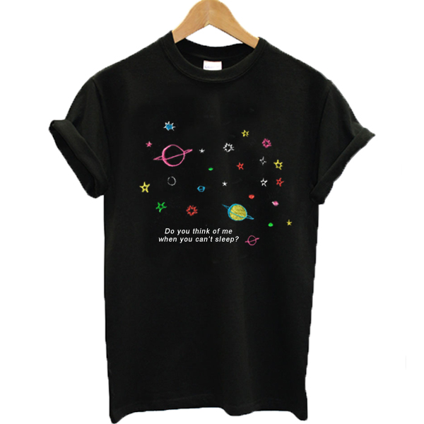 Do You Think Of Me When You Can't Sleep Galaxy T-shirt