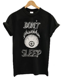 Don't Sleep T-shirt