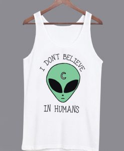 I Don’t Believe in Humans Tanktop