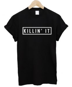 Killin' It T-shirt