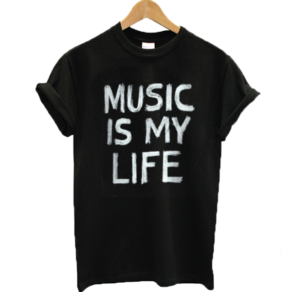 Music Is My Life T-shirt