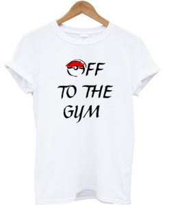 Off To The Gym Pokemon T-shirt