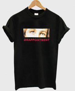 Dissapointment T-shirt